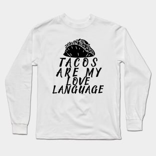 TACOS ARE MY LOVE LANGUAGE Long Sleeve T-Shirt